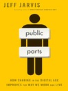Public Parts (eBook): How Sharing in the Digital Age Improves the Way We Work and Live